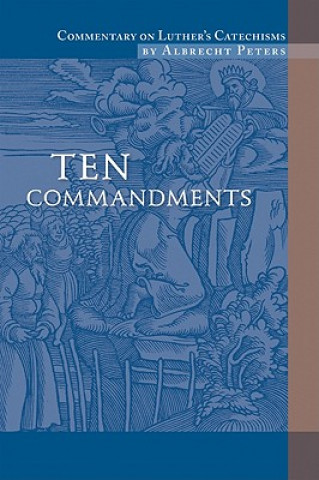 Livre Commentary on Luther's Catechisms: Volume 1, Ten Commandments Albrecht Peters