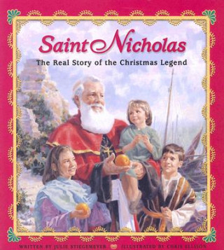 Buch Saint Nicholas: The Real Story of the Christmas Legend Julie Stiegemeyer