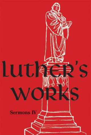 Carte Luther's Works, Volume 57: Sermons IV Martin Luther