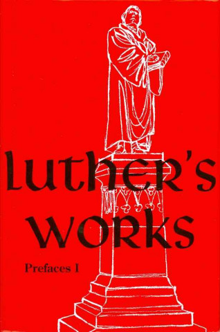 Könyv Luther's Works, Volume 59: Prefaces I Martin Luther