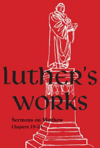 Book Luther's Works, Volume 68: Sermons on the Gospel of St. Matthew, Chapters 19-24 Martin Luther