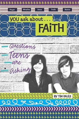 Könyv You Ask About...Faith: Questions Teens Are Asking Tim Pauls