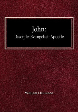 Książka John: Disciple-Evangelist-Apostle William Dallmann