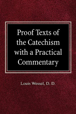 Kniha Proof Texts of the Catechism with a Practical Commentary Louis Wessel