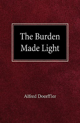 Kniha The Burden Made Light Alfred Doeffler