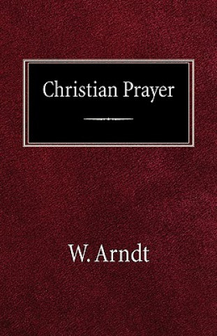 Kniha Christian Prayer W. Arndt