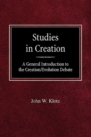 Carte Studies in Creation a General Introduction to the Creation/Evolution Debate John W. Klotz