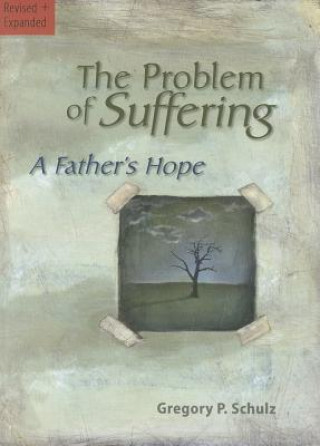 Kniha The Problem of Suffering: A Fathers Hope Gregory Schulz