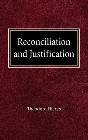 Kniha Reconciliation and Justification Theodore Dierks