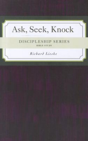 Książka Ask, Seek, Knock: Take It to the Lord in Prayer Richard Lieske