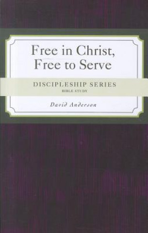 Carte Free in Christ, Free to Serve David Anderson