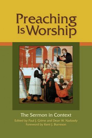 Book Preaching Is Worship: The Sermon in Context Paul J. Grime