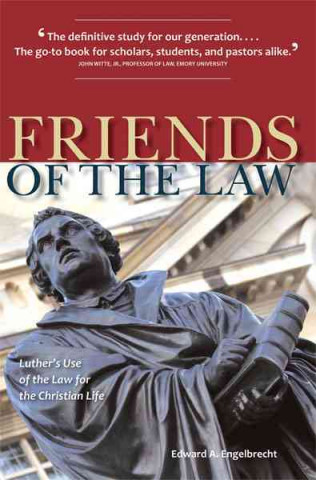 Kniha Friends of the Law: Luther's Use of the Law for the Christian Life Edward A. Engelbrecht
