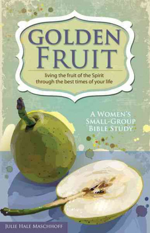 Buch Golden Fruit Julie Hale Maschhoff