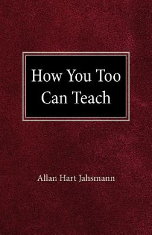 Book How You Too Can Teach Allan Hart Jahsmann