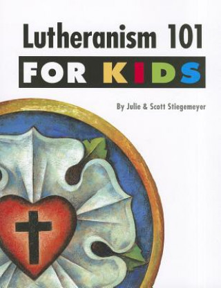 Kniha Lutheranism 101 for Kids Julie Stiegemeyer