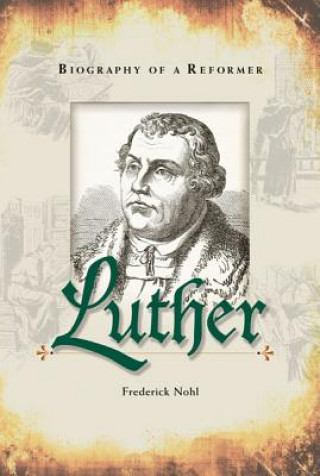 Carte Luther: Biography of a Reformer Fredrick Hohl