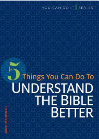 Książka 5 Things You Can Do to Understand the Bible Better Zach McIntoch