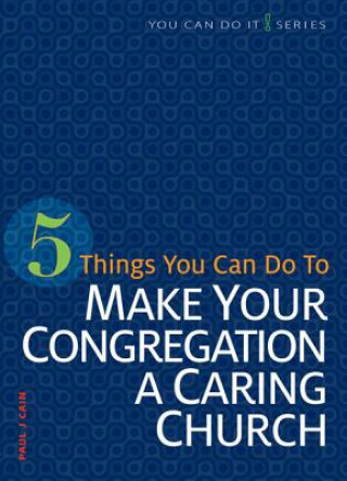 Knjiga 5 Things You Can Do to Make Our Congregation a Caring Church Paul J. Cain