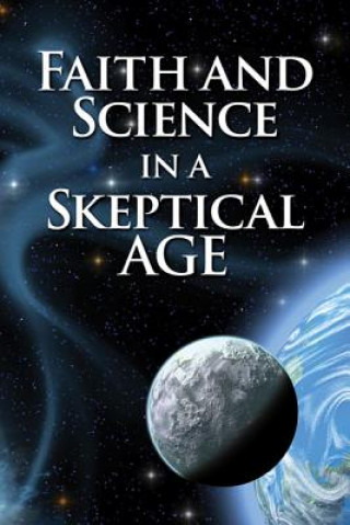 Kniha Faith and Science in a Skeptical Age Jesse Yow