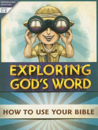 Książka Exploring God's Word: How to Use Your Bible: Reproducible Activities, Grades 3-8 Concordia Publishing House
