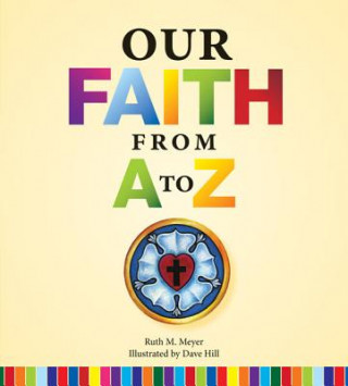 Carte Our Faith from A to Z Ruth M. Meyer