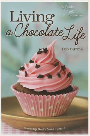 Kniha Living a Chocolate Life Deb Burma