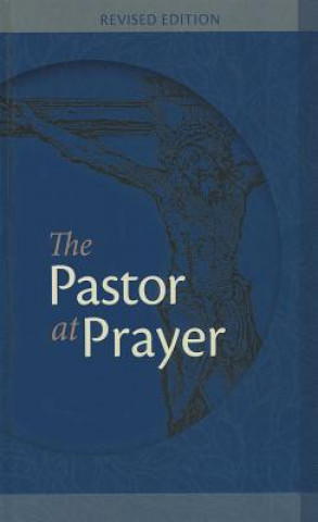 Könyv The Pastor at Prayer: A Pastor's Daily Prayer and Study Guide George Kraus