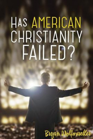 Buch Has American Christianity Failed? C. Wolfmueller