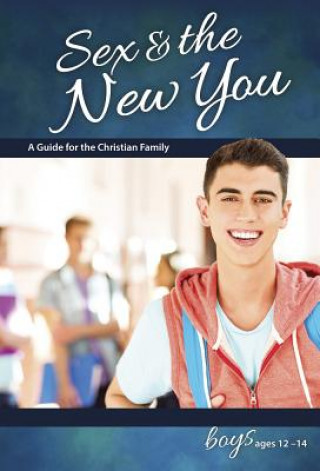 Kniha Sex & the New You: For Boys Ages 12-14 Rich Bilmer