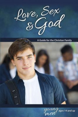Carte Love, Sex & God: For Young Men Ages 14 and Up Bill Ameiss