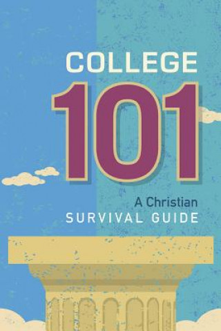 Книга College 101: A Christian Survival Guide Concordia Publishing House