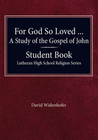 Kniha For God So Loved - A Study of the Gospel of John, Student Book David Widenhofer