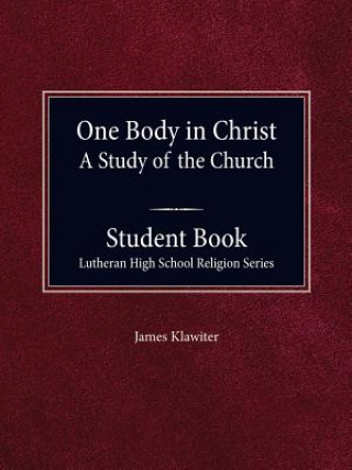 Carte One Body in Christ - A Study of the Church, Student Book James Klawiter