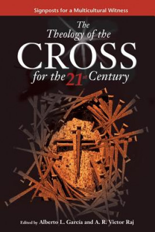 Könyv Theology of the Cross for the 21st Century Garcia L. Alberto