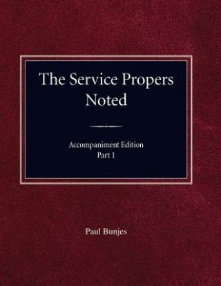 Kniha The Service Propers Noted, Accompaniment Edition Part I Paul Bunjes
