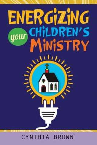 Book Energizing Your Childrens Ministry Cynthia Brown