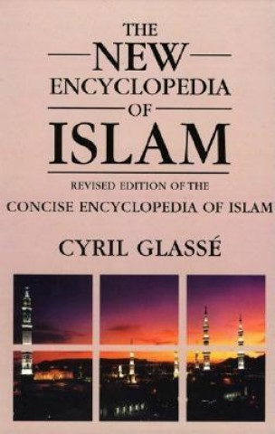 Kniha New Encyclopedia of Islam: A Revised Edition of the Concise Encyclopedia of Islam Cyril Glasse
