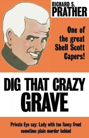 Carte Dig That Crazy Grave Richard S. Prather