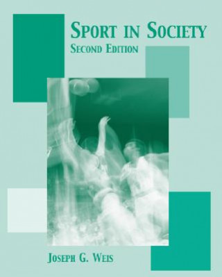 Könyv Sport in Society: Readings in the Sociology of Sport Joseph G. Weis