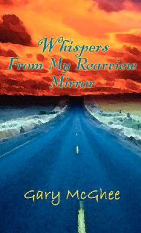 Kniha Whispers from My Rearview Mirror Gary McGhee