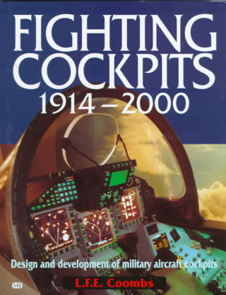 Kniha Fighting Cockpits 1914-2000: Design and Development of Military Aircraft Cockpits L. F. E. Coombs