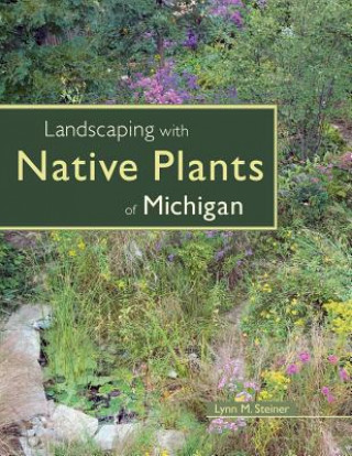 Książka Landscaping with Native Plants of Michigan Lynn M. Steiner