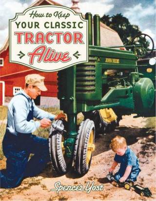 Carte How to Keep Your Classic Tractor Alive Spencer Yost