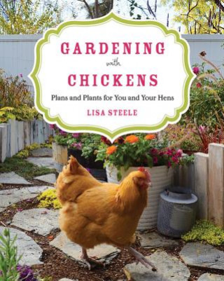 Kniha Gardening with Chickens Lisa Steele