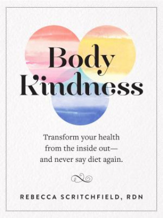 Книга Body Kindness Rebecca Scritchfield