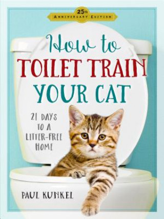 Kniha How To Toilet-Train Your Cat Paul Kunkel