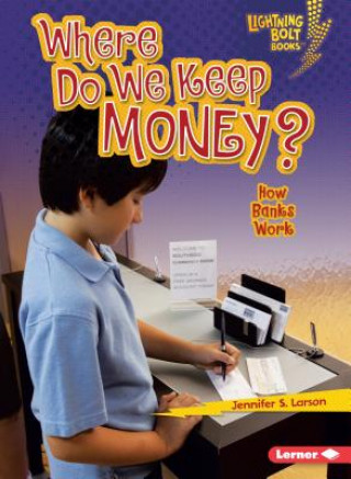 Carte Where Do We Keep Money?: How Banks Work Jennifer S. Larson