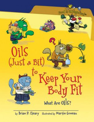 Kniha Oils (Just a Bit) to Keep Your Body Fit: What Are Oils? Brian P. Cleary