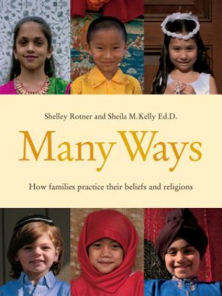 Carte Many Ways: How Families Practice Their Beliefs and Religions Shelley Rotner